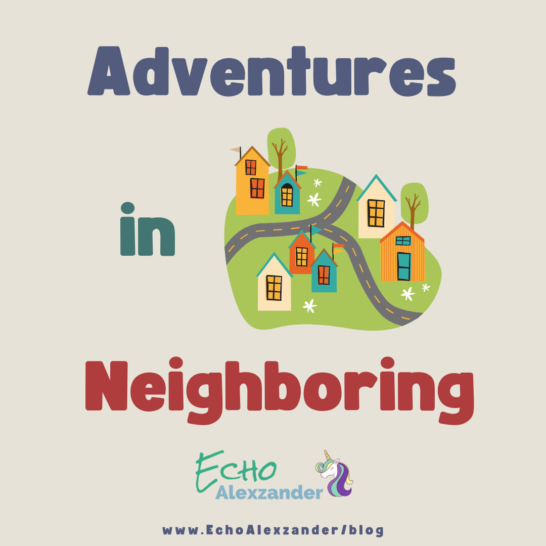 Adventures in Neighboring