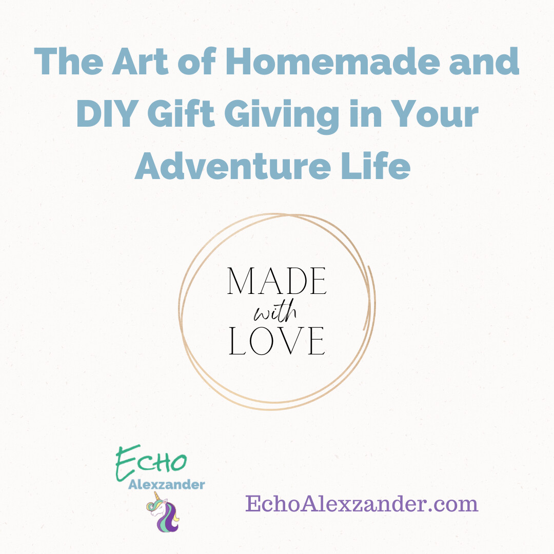 The Art of Homemade and DIY Gift Giving in Your Adventure Life