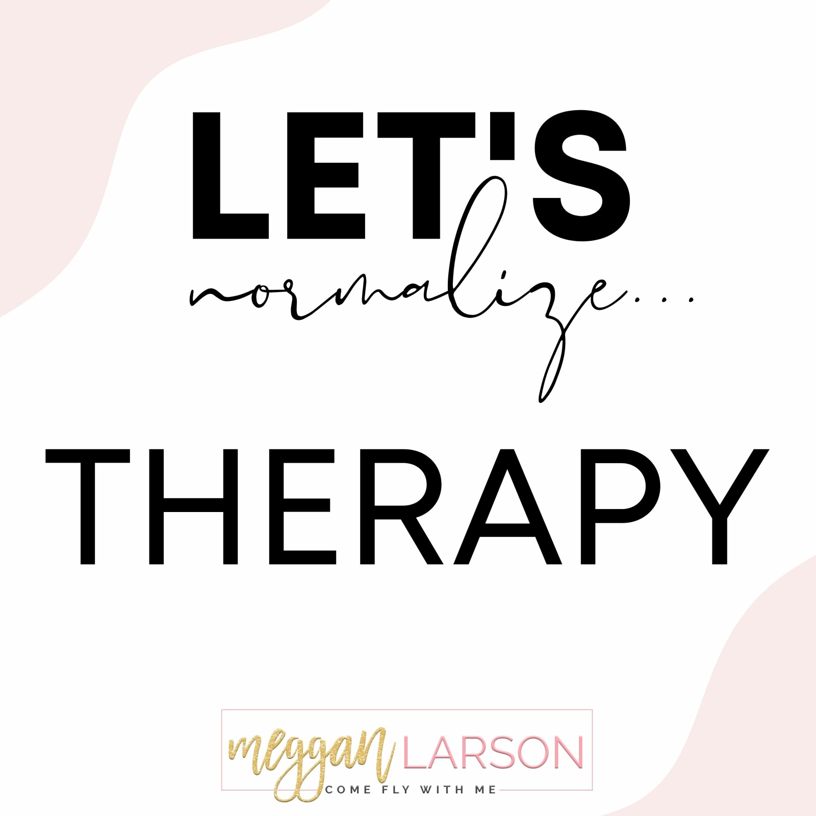 Let’s Normalize…Therapy