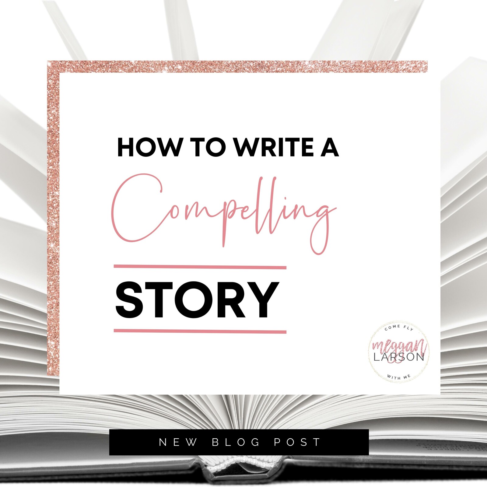 How to Write a Compelling Story