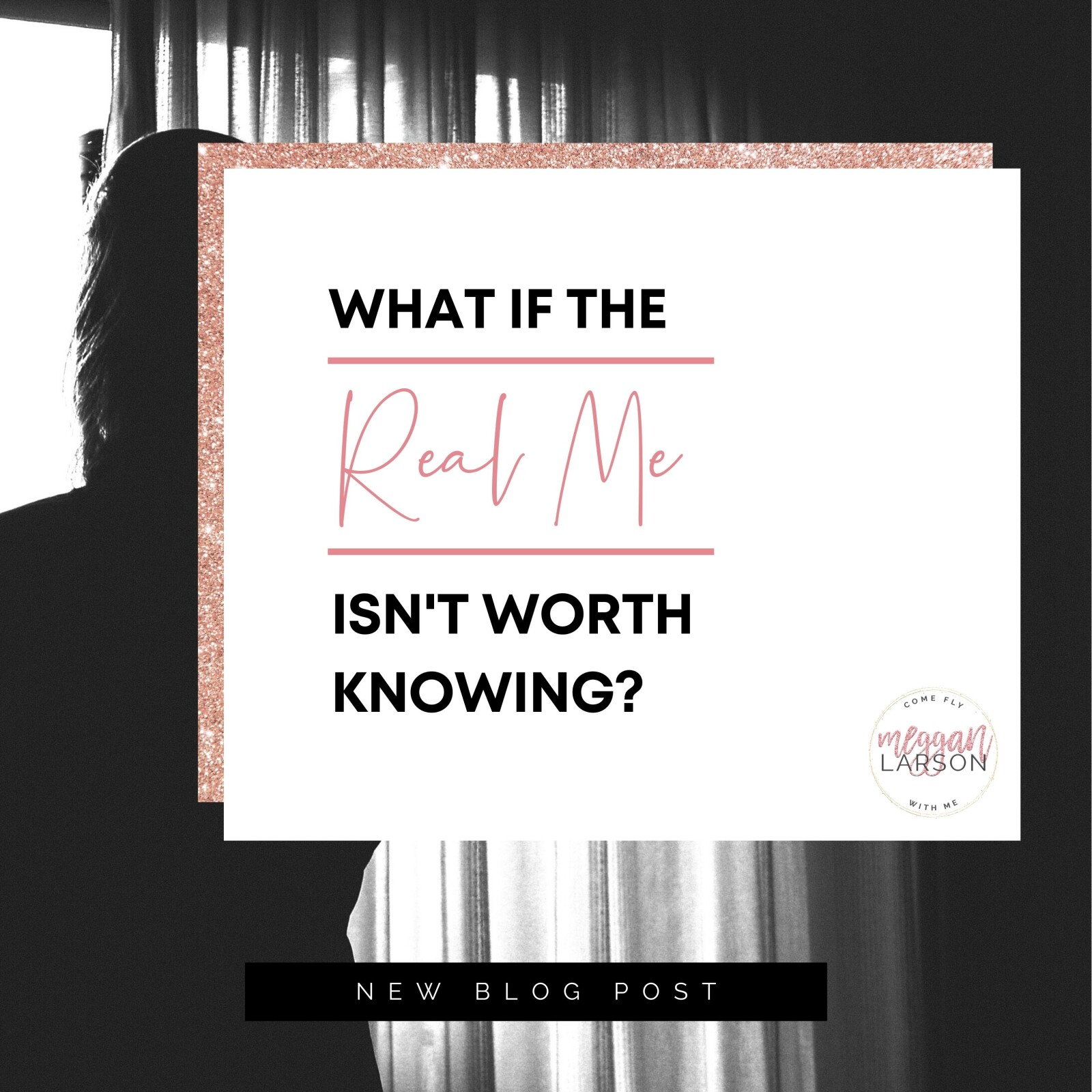 What If The Real Me Isn’t Worth Knowing?