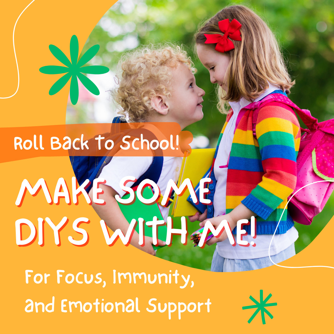 Roll Back to School: DIY Essential Oil Blends for Focus, Immunity, and Emotional Support