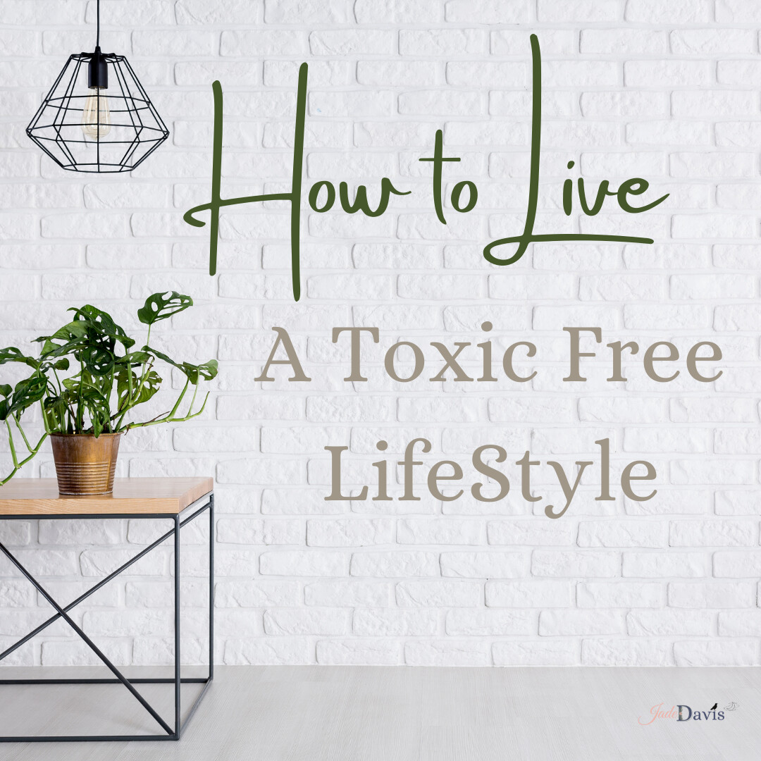 How To Go Toxic Free