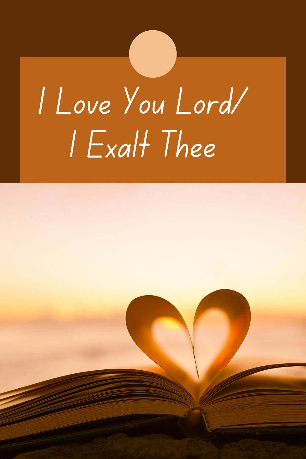 I Love You Lord/I Exalt Thee