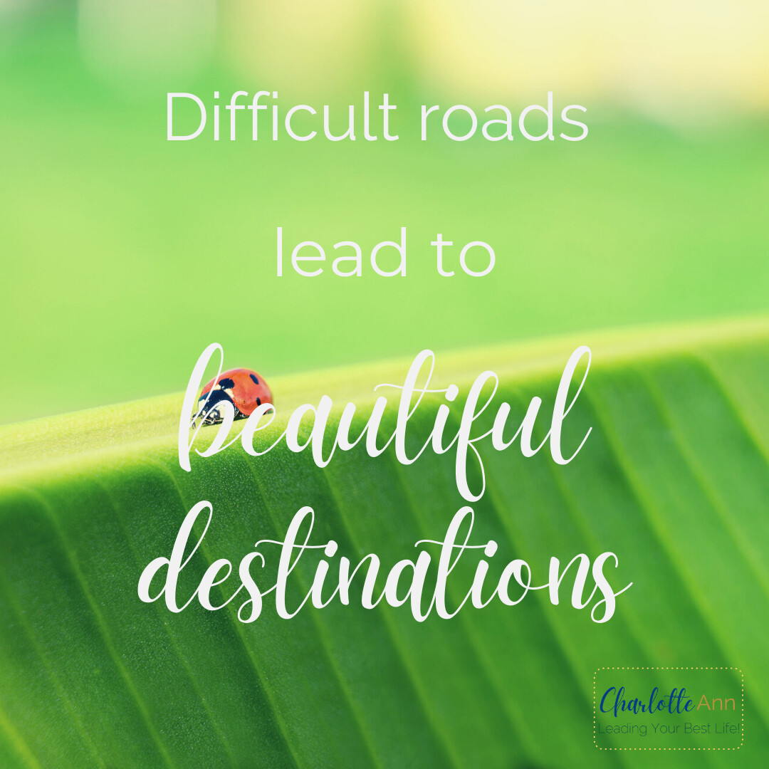 Difficult Roads Lead to..... 
