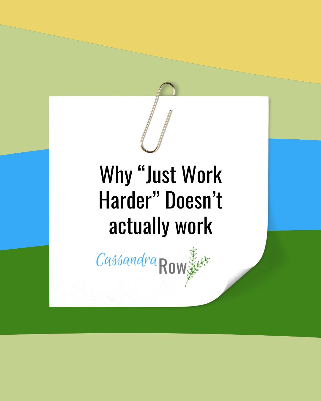 Why “Just Work Harder” Doesn’t actually work