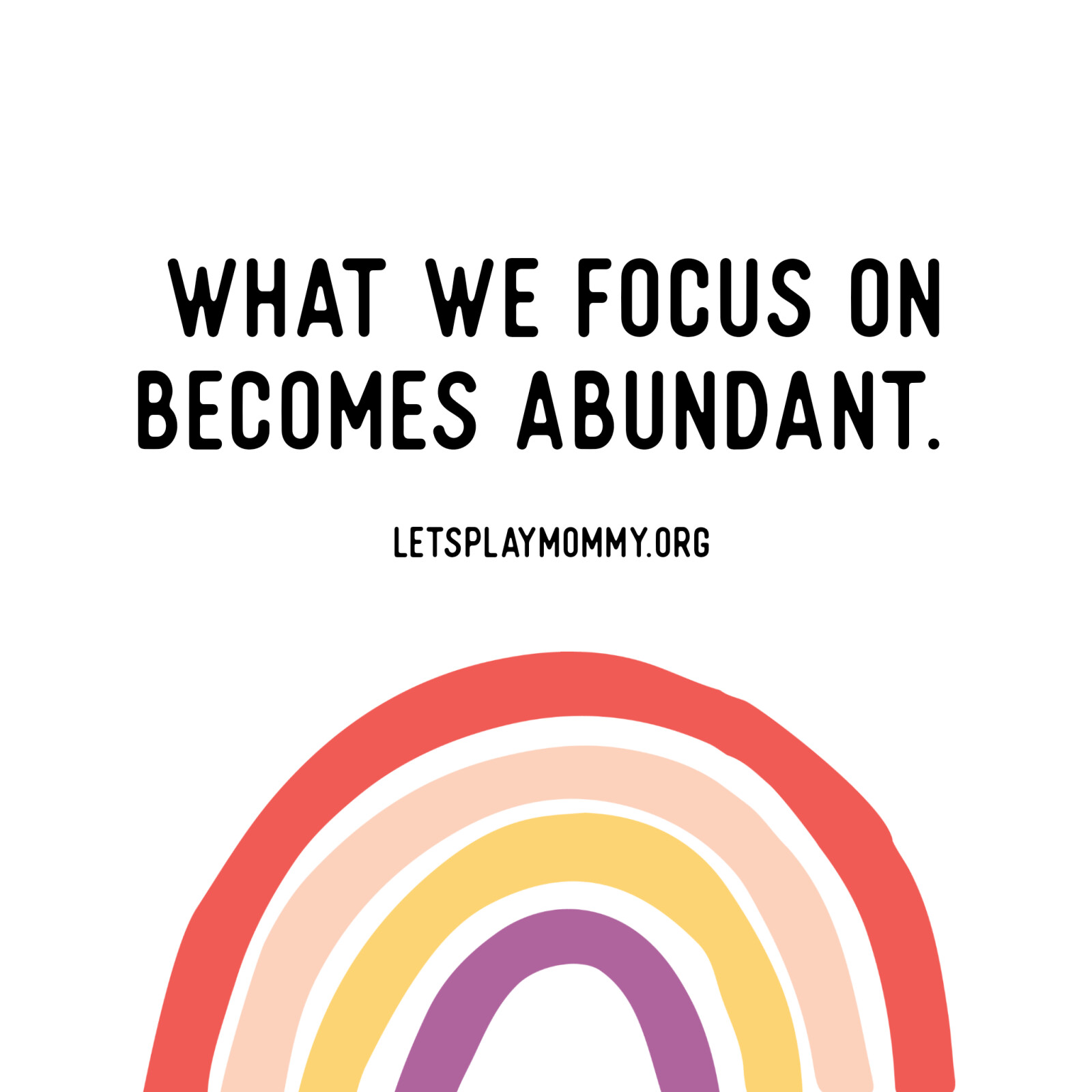 What We Focus On Becomes Abundant 