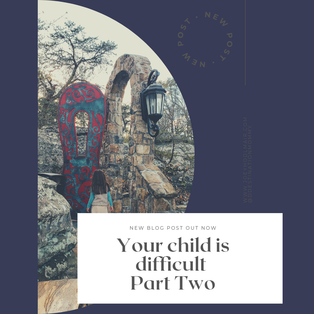 Your child is difficult part two