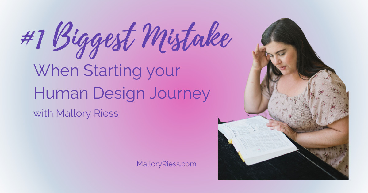 The Biggest Mistake I See People Make When Starting Their Human Design Journey