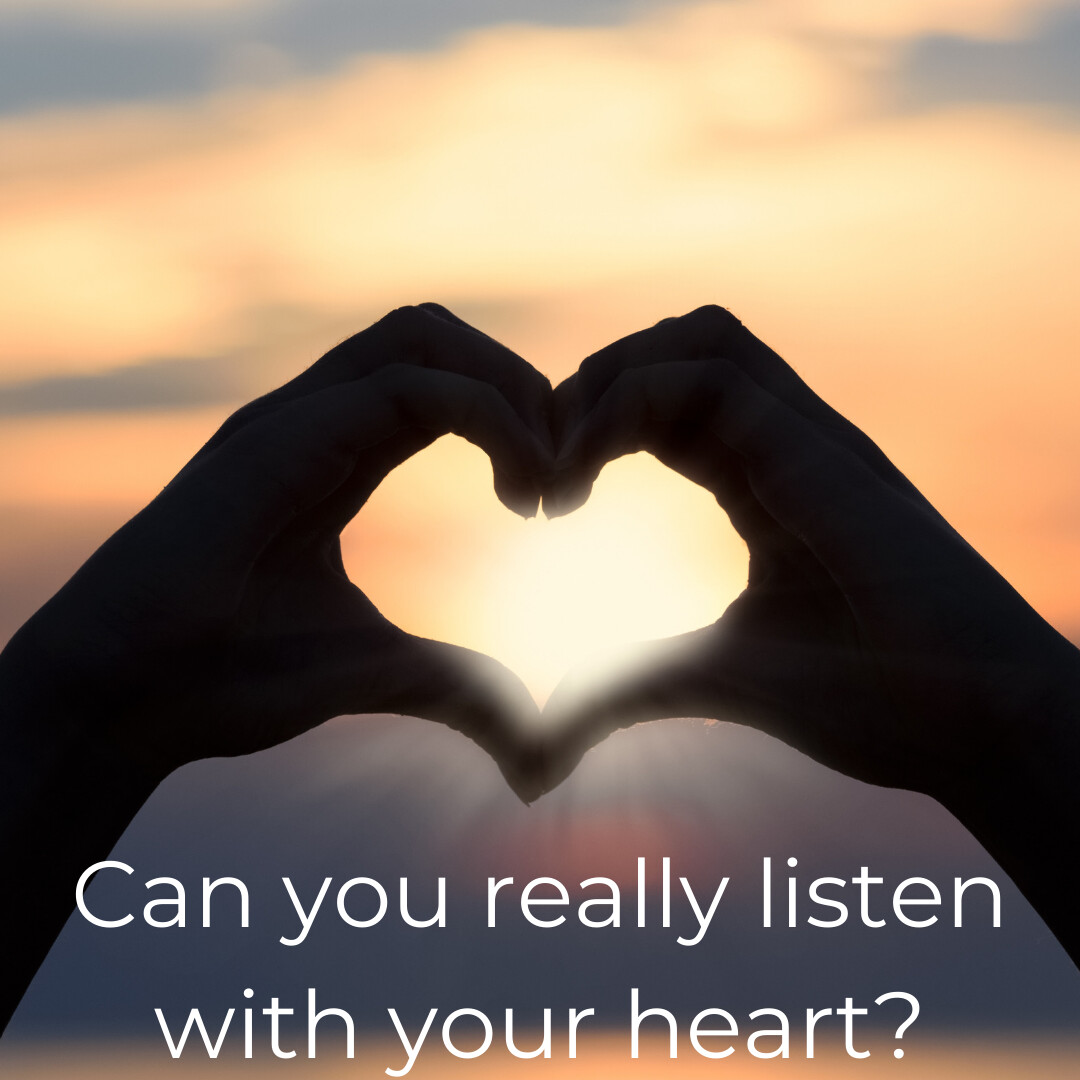 Can you really listen with your HEART?