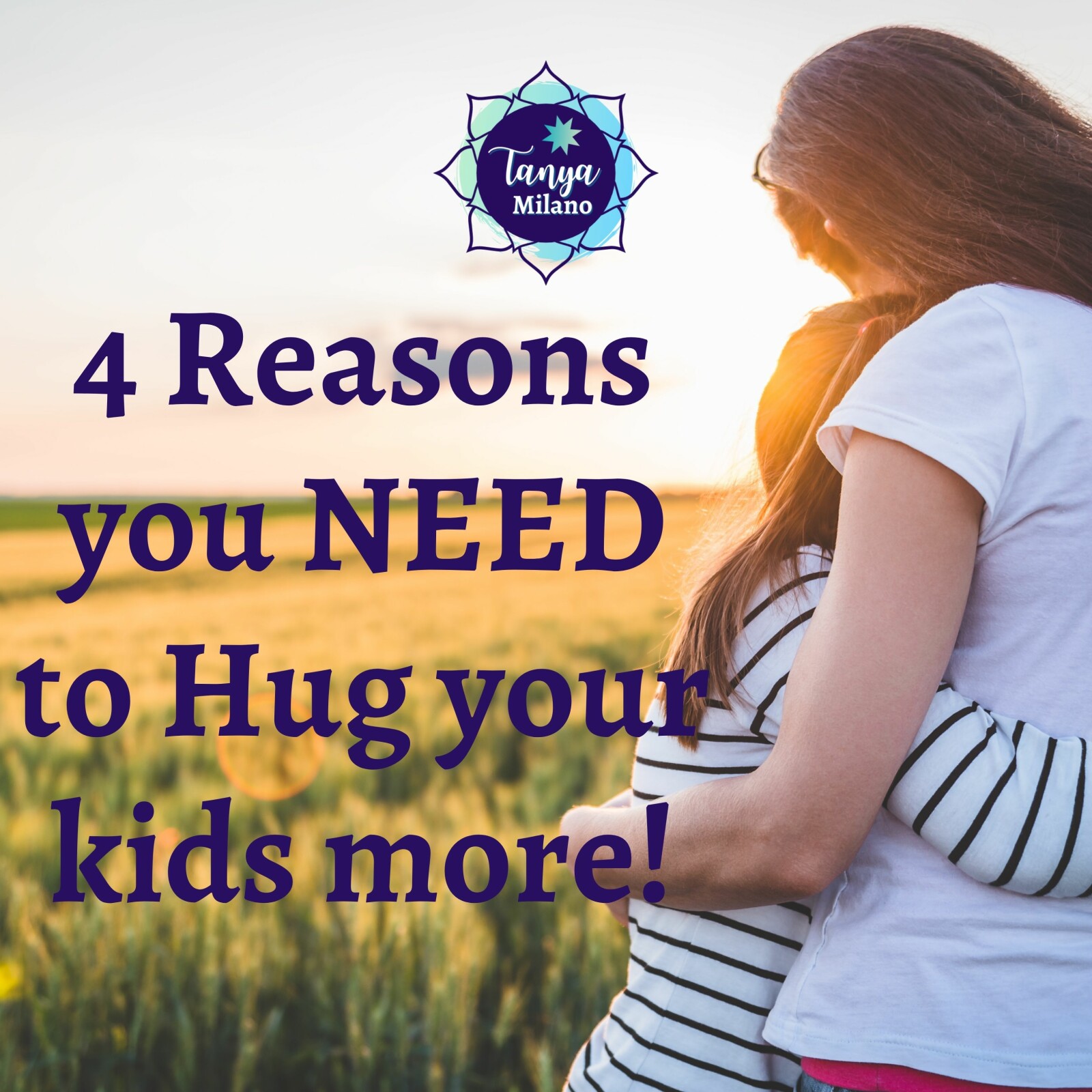 4 Reasons you NEED to hug your kids more!