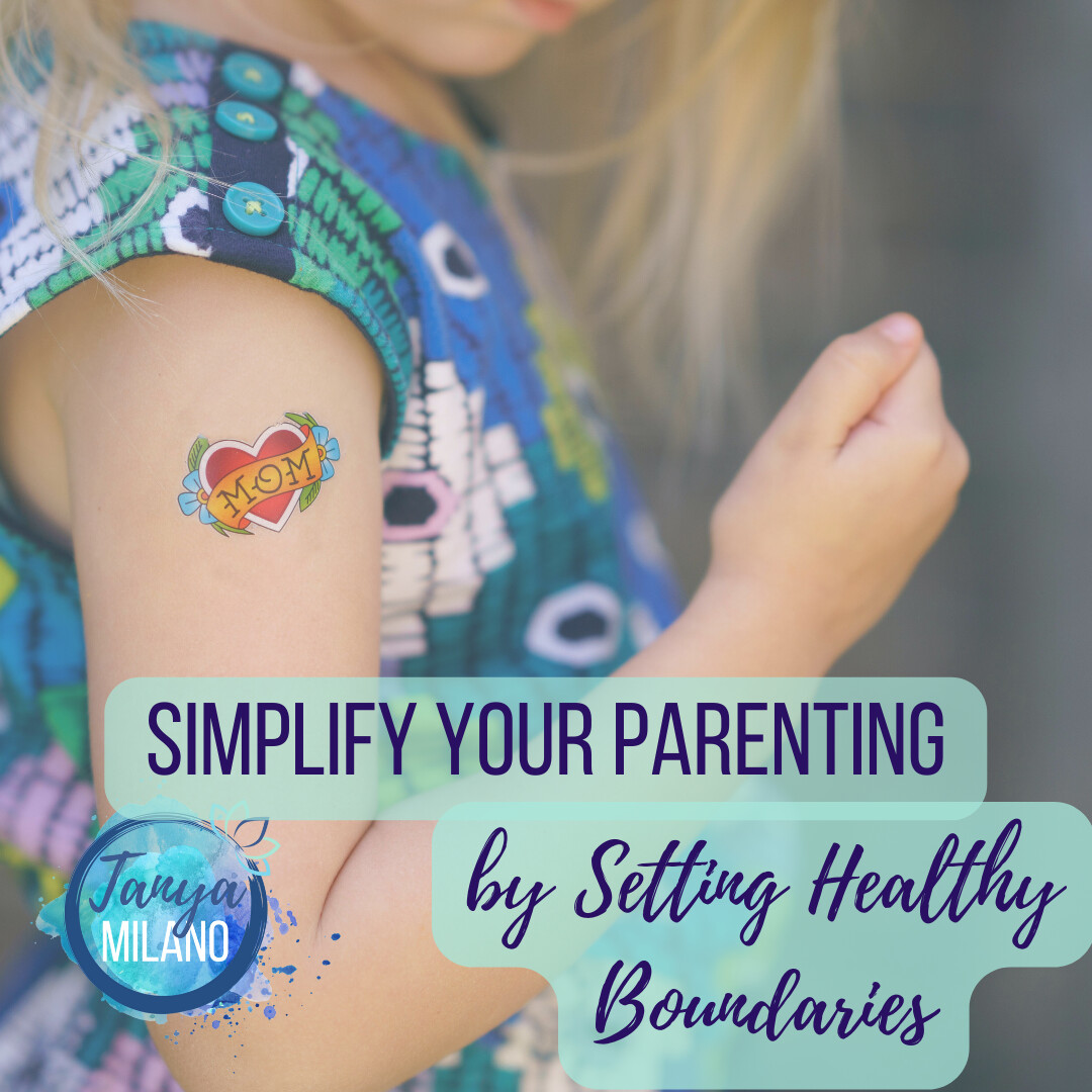 Simplify your Parenting by Setting Healthy Boundaries