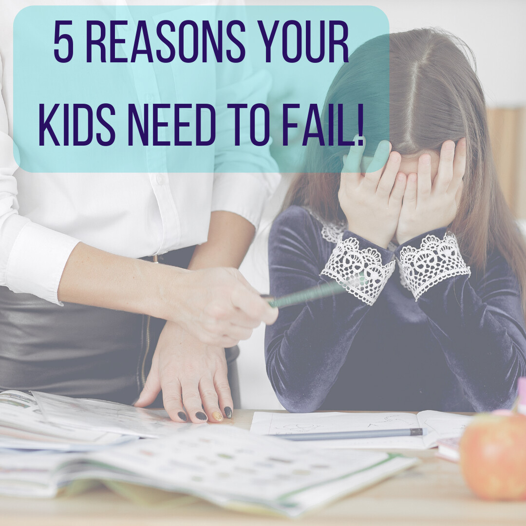 5 Reasons your Kids need to FAIL!