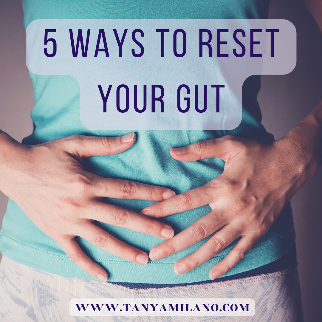 5 ways to reset your Gut