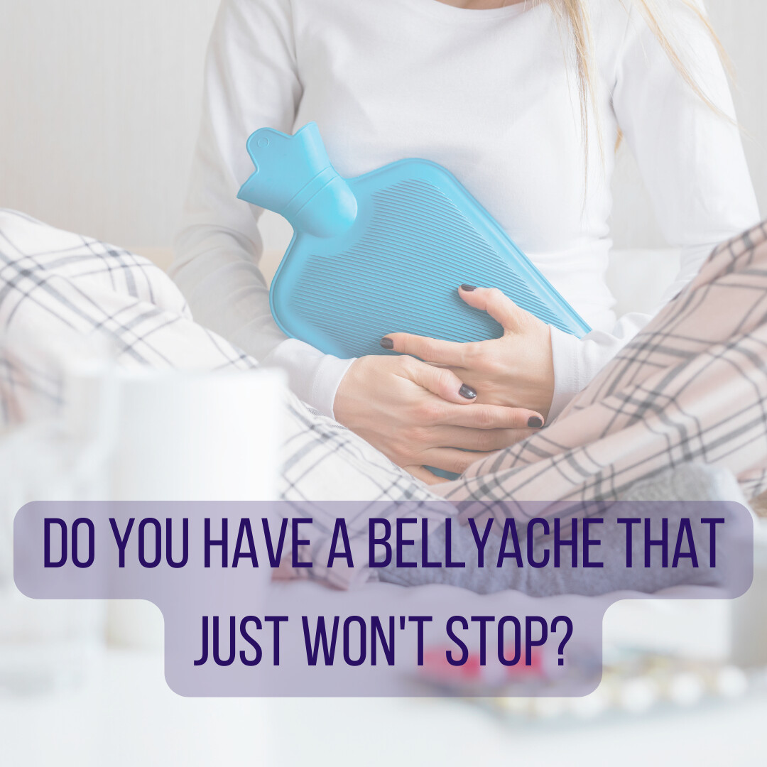 Do You Have a Bellyache that Just Won't Stop?