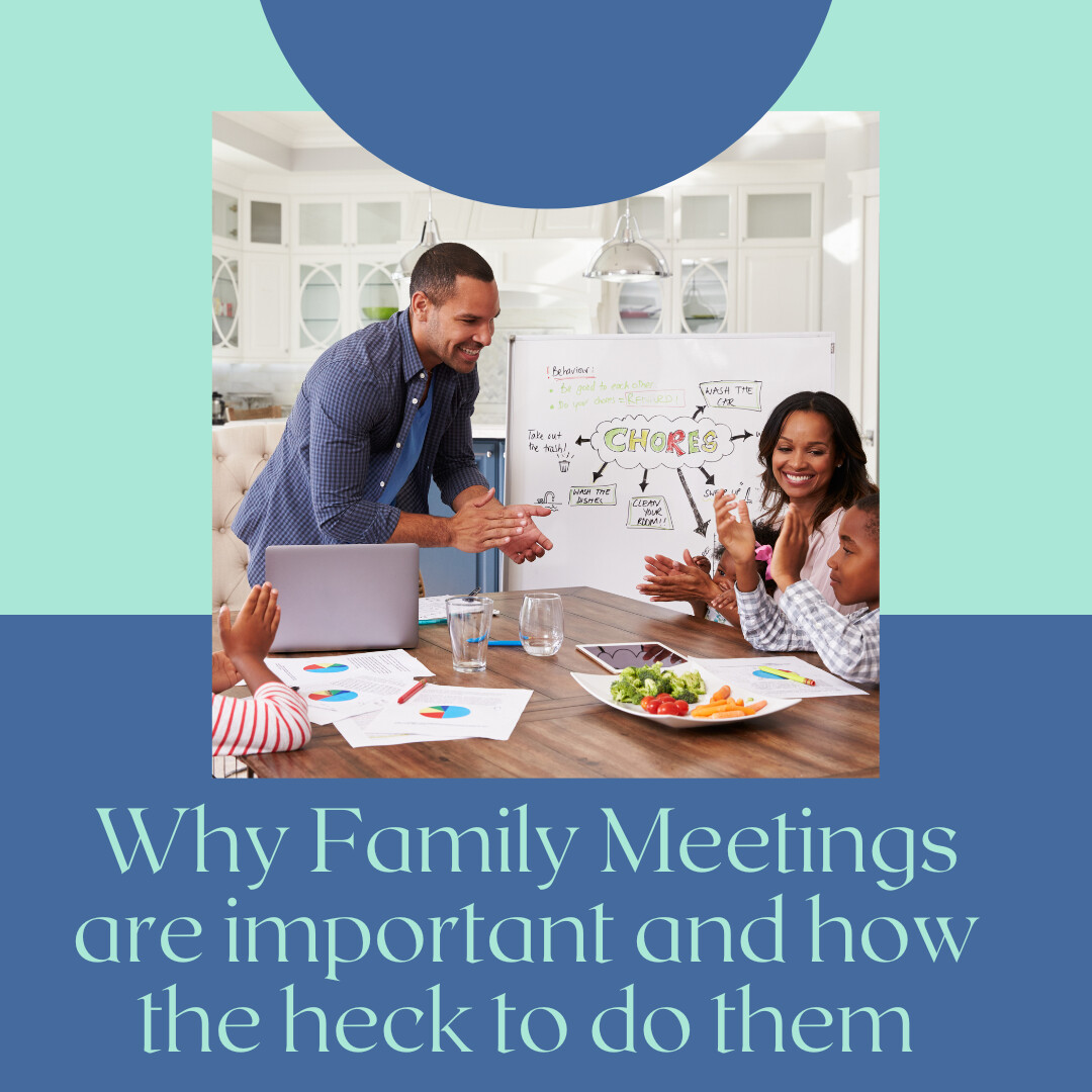 Why Family meetings are important and how the heck to do them!