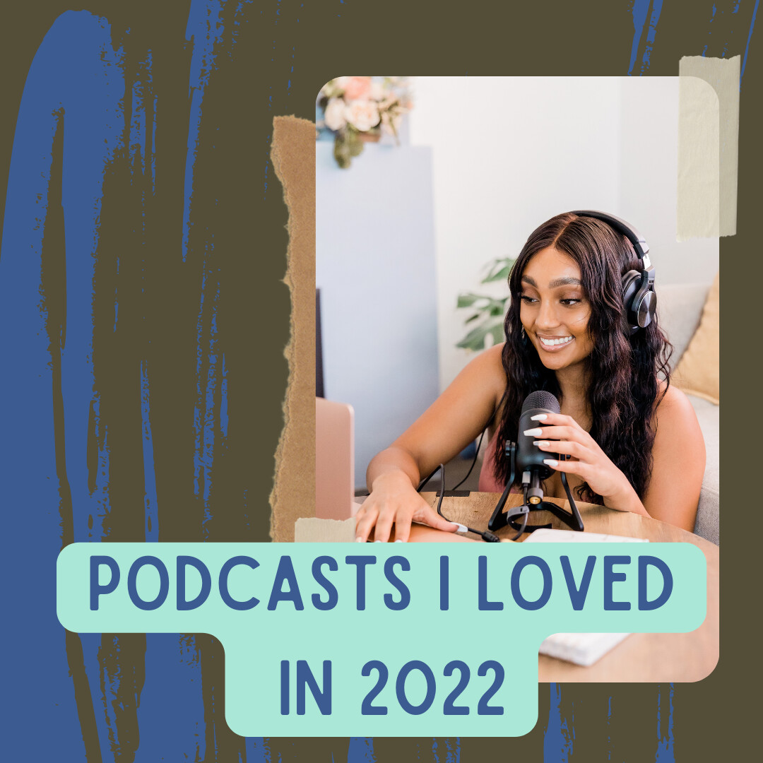 Podcasts I loved in 2022