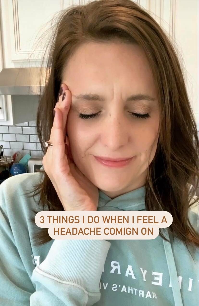 Things I do when I feel a Headache coming on