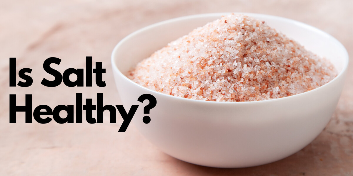 Is Salt Healthy? 
