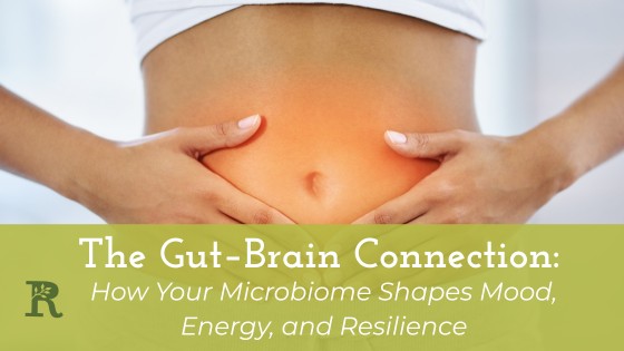 The Gut–Brain Connection: How Your Microbiome Shapes Mood, Energy, and Resilience