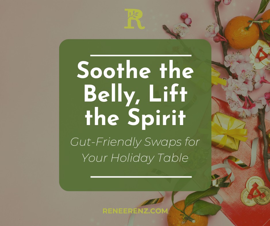 Soothe the Belly, Lift the Spirit — Gut-Friendly Swaps for Your Holiday Table