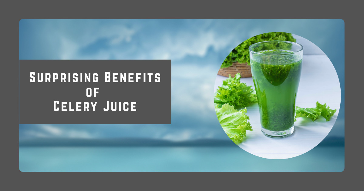 Surprising Benefits of Celery Juice