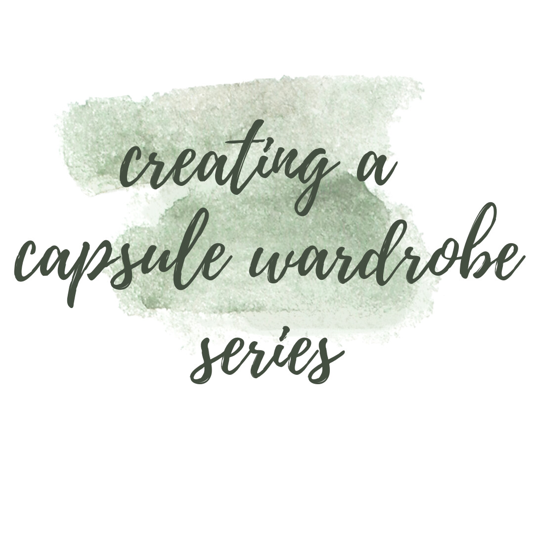 Creating A Capsule Wardrobe Series