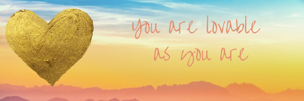 You are Lovable as You ARE!