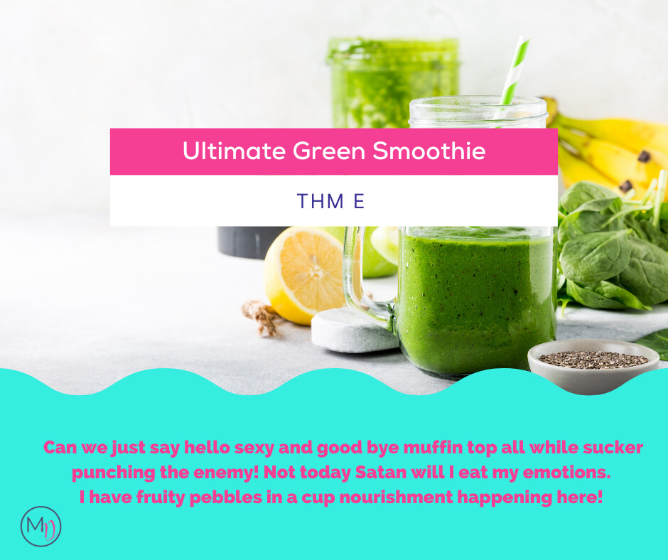 Ultimate Green Smoothie- THM E 