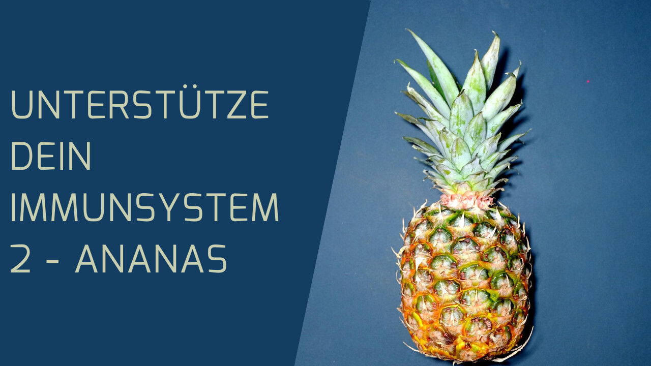 Stärke Dein Immunsystem - 2: Ananas