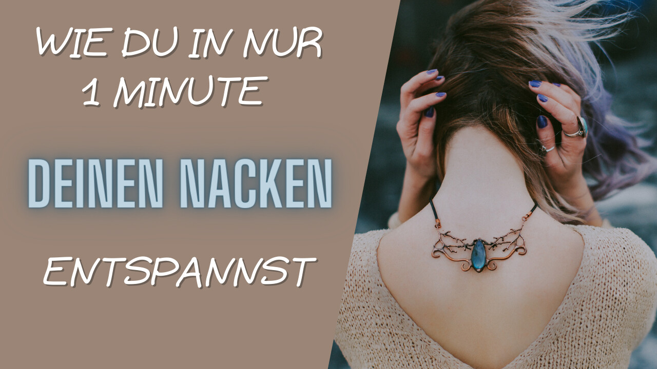 Wie Du Deinen Nacken in nur 1 Minute endlich mal entspannst 