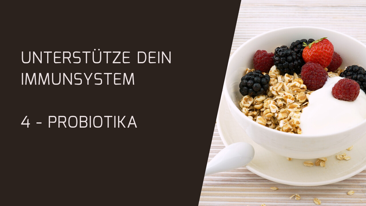 Unterstütze Dein Immunsystem - Teil 5: Probiotika