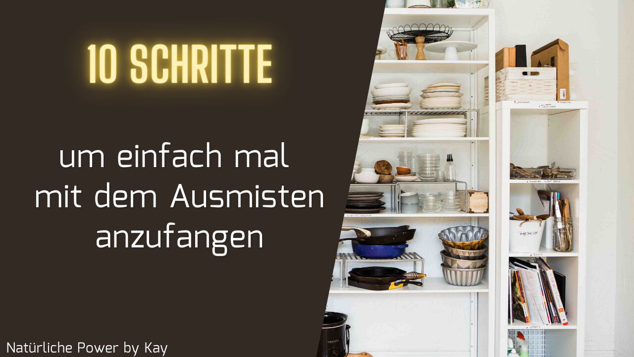 10 Erste Schritte um einfach mal mit dem Ausmisten anzufangen