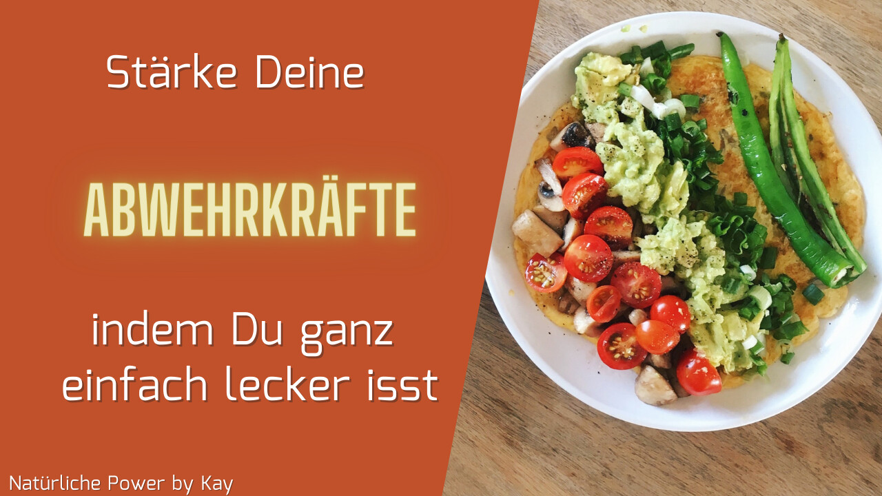 Stärke Deine Abwehrkräfte in dem Du lecker isst!