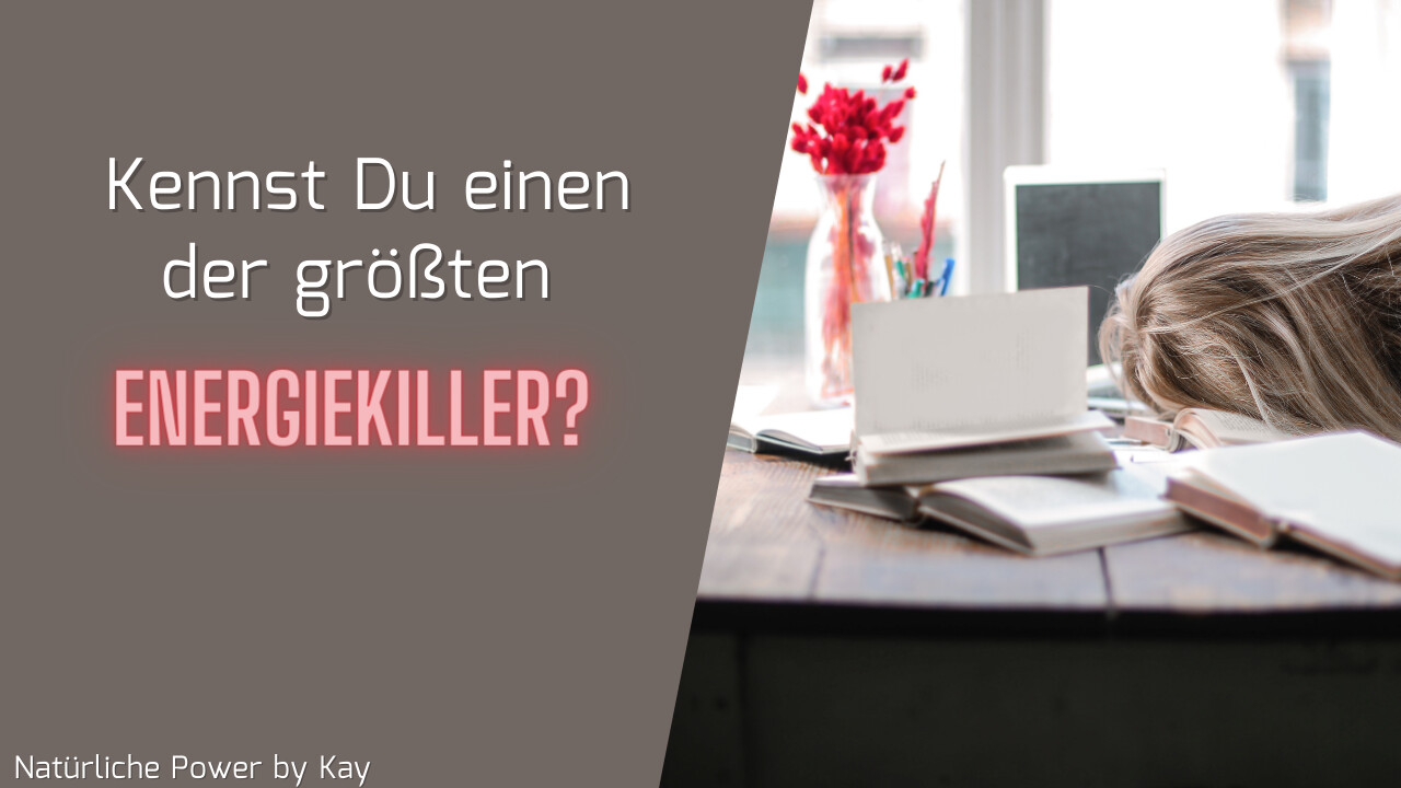 Weißt Du was einer der größten Energiekiller ist? 