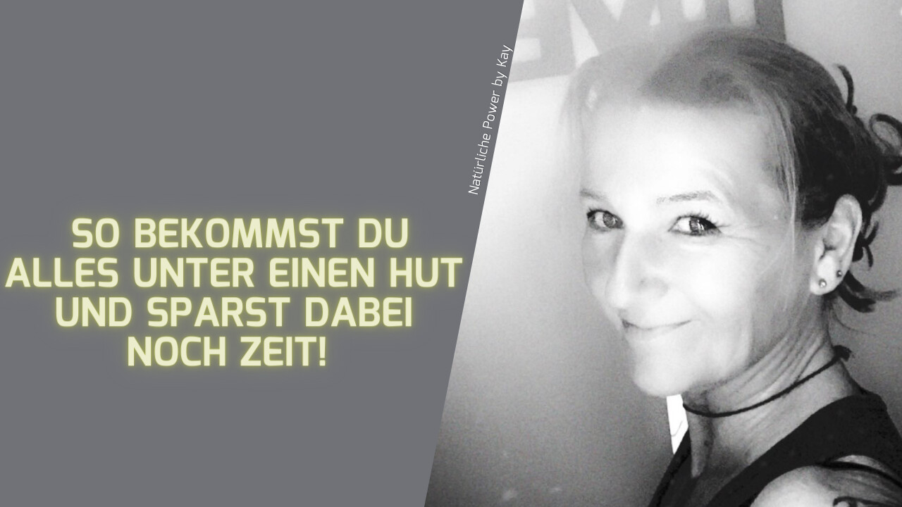 So bekommst Du alles unter einen Hut und sparst auch noch Zeit 