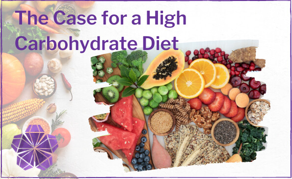 The Case for a High Carbohydrate Diet
