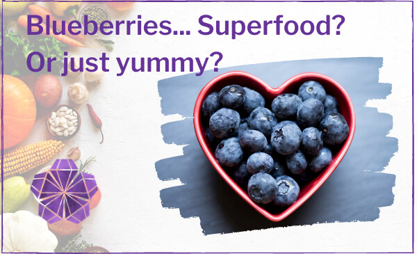 Blueberries. . . Superfood?  Or just Yummy Fruit?