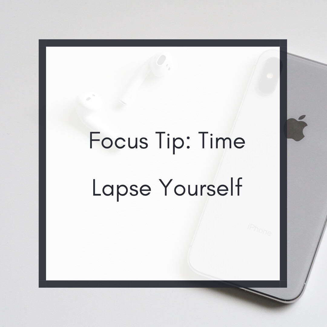 Focus Tip: Time Lapse Yourself