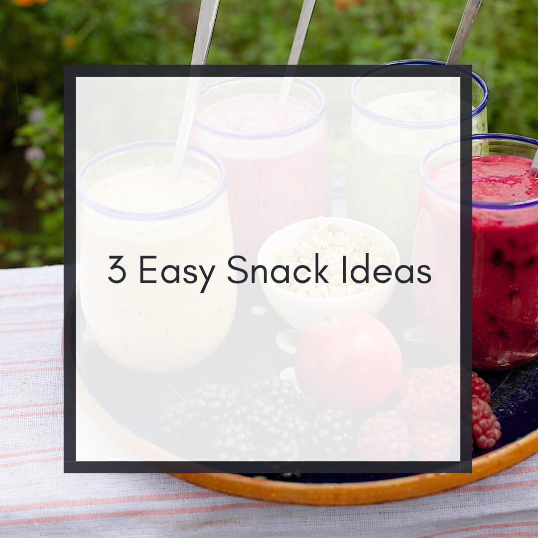 3 Easy Snack Ideas
