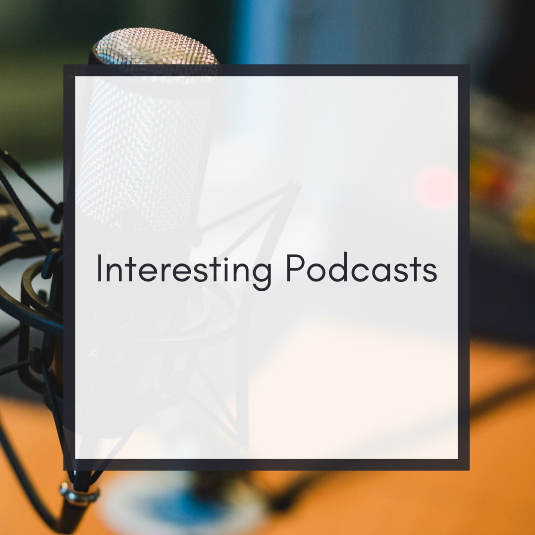 Interesting Podcasts