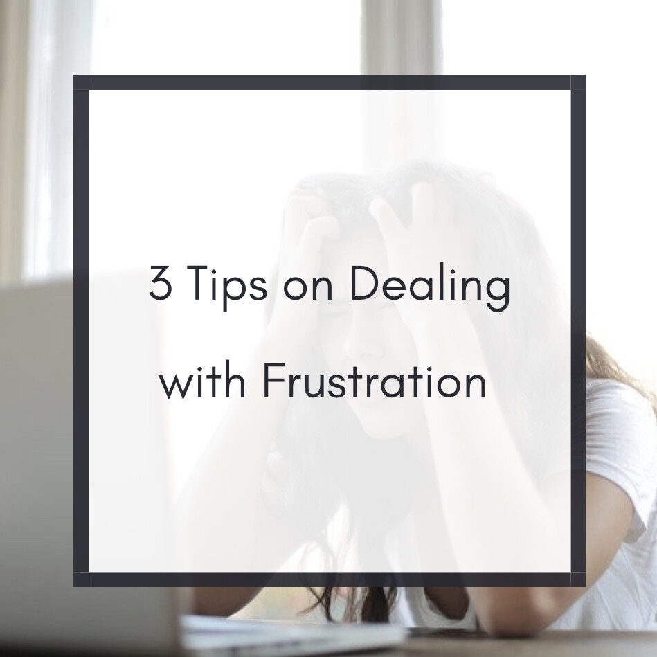3 Tips on Dealing with Frustration