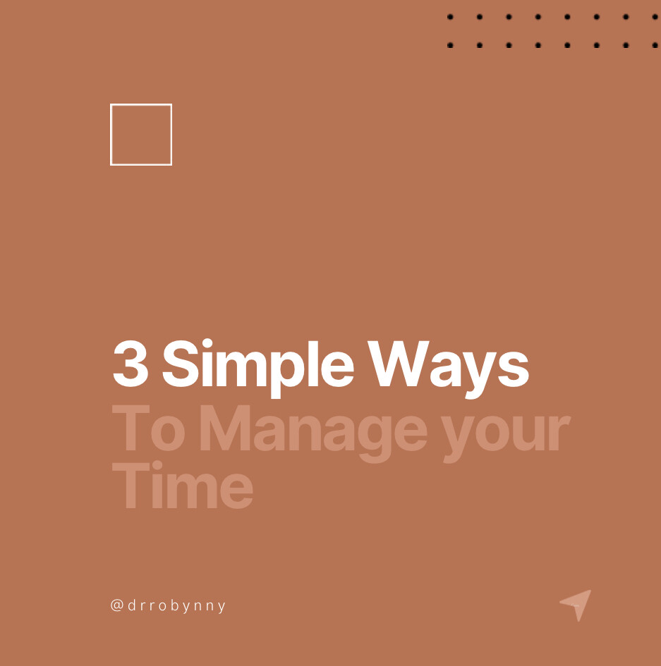 3 Simple Ways to Manage your Time