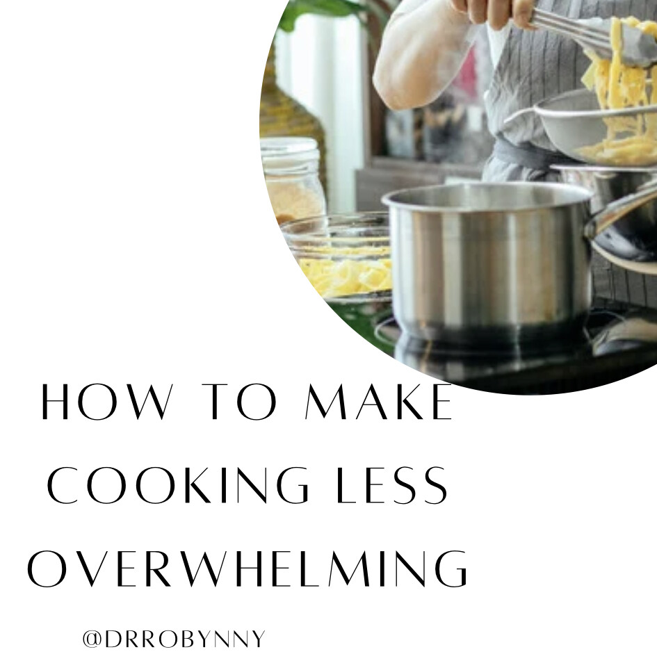 How to Make Cooking Less Overwhelming