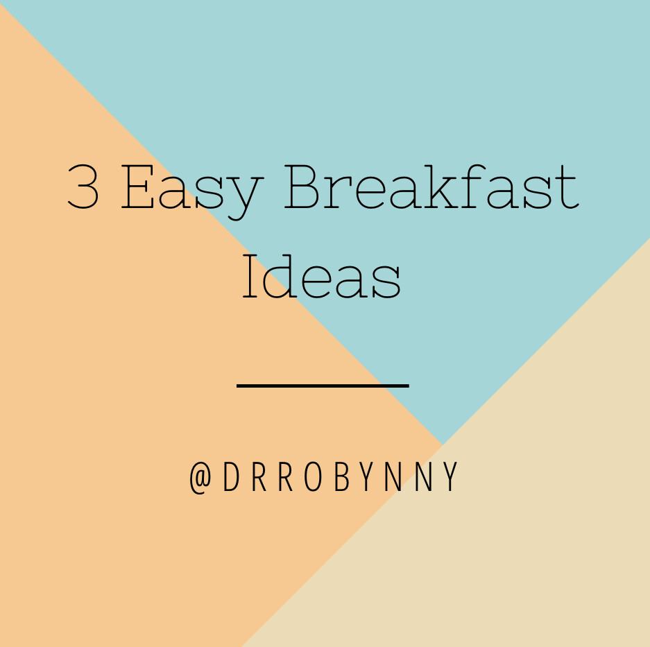 3 Easy Breakfast Ideas