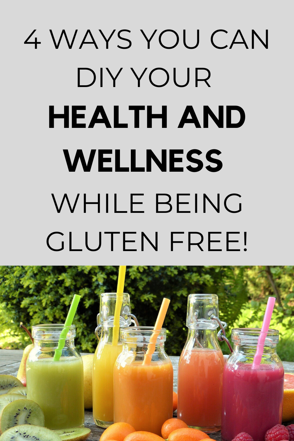 4 Ways You Can DIY Your  Health and Wellness while being GLUTEN FREE!