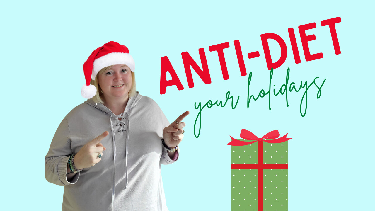 Weekly Wellness: How to Anti-Diet your way through the holidays!
