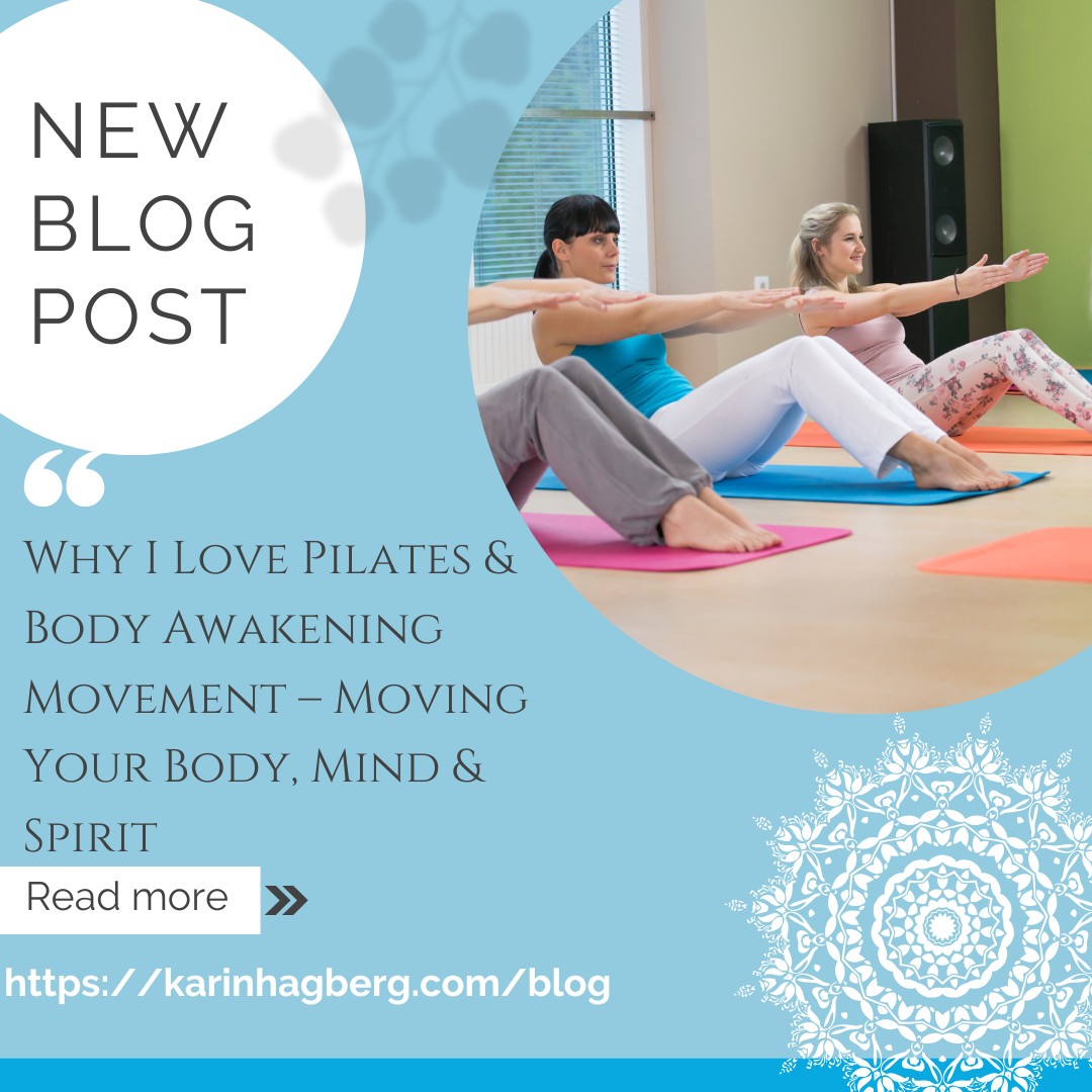 Why I Love Pilates & Body Awakening Movement – Moving Your Body, Mind & Spirit