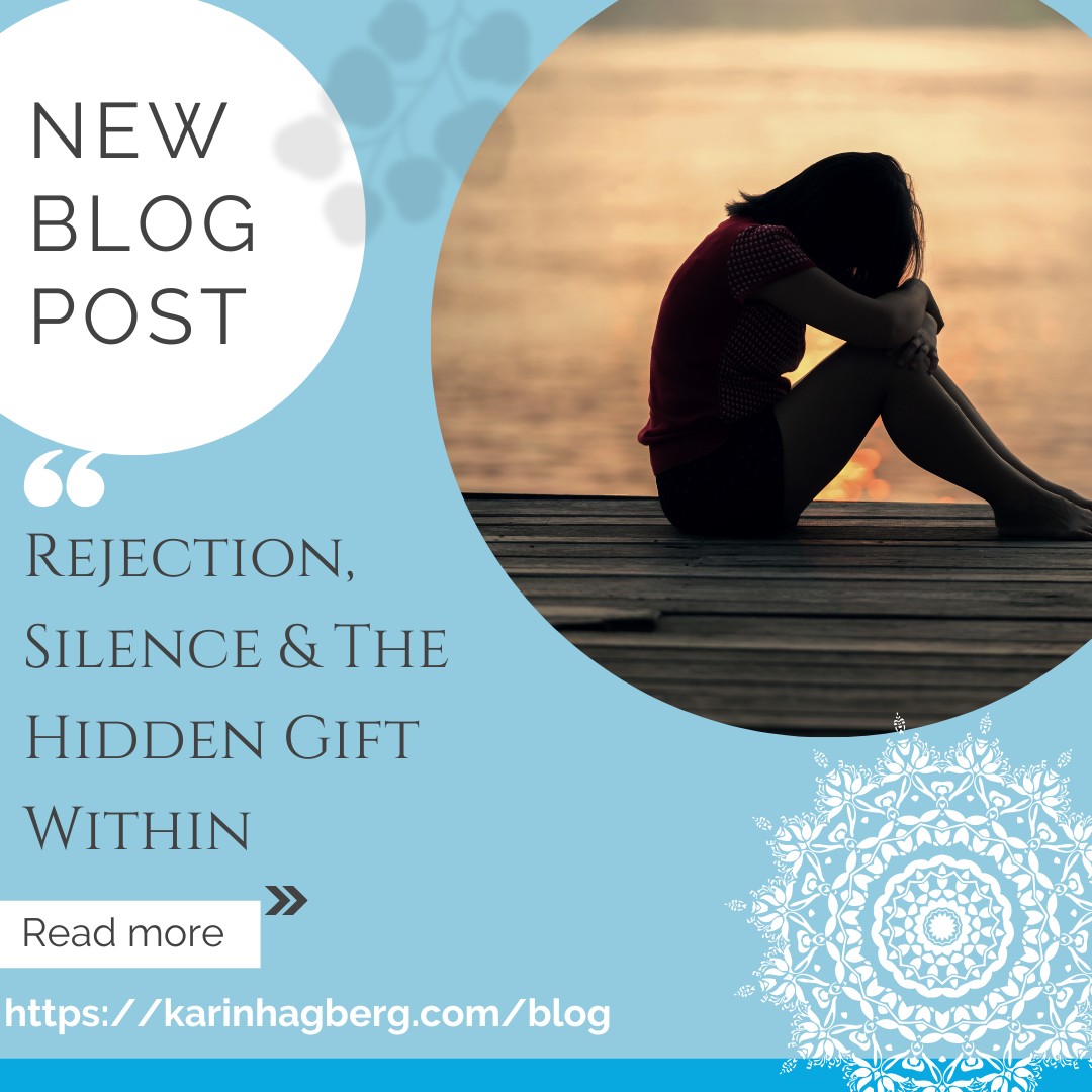 Rejection, Silence & The Hidden Gift Within
