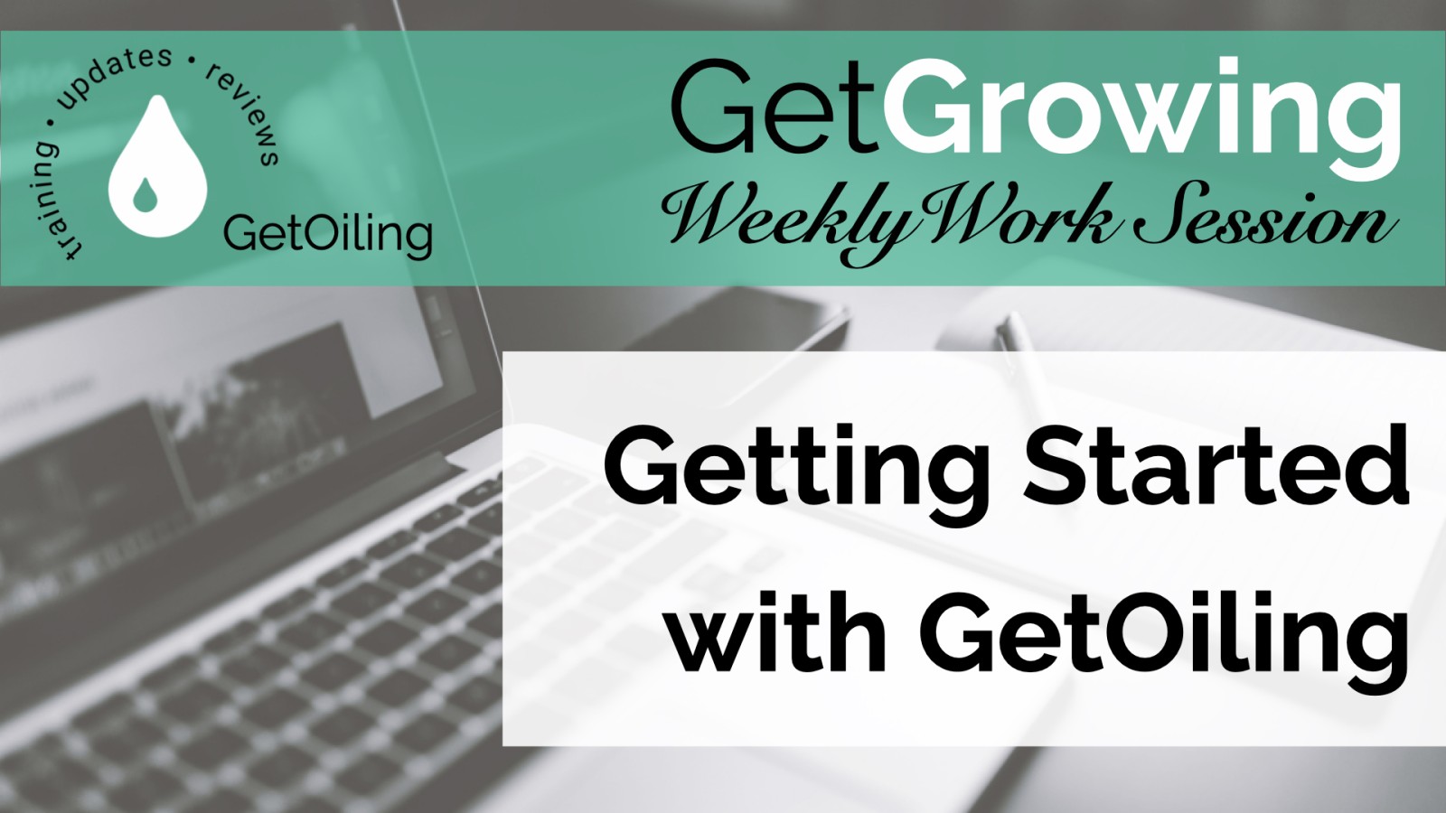 GetOiling Orientation: How to Use Your Website, Content & Tools to Grow Your Young Living Business